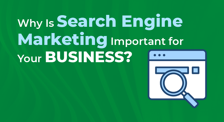 why is search engine marketing is important